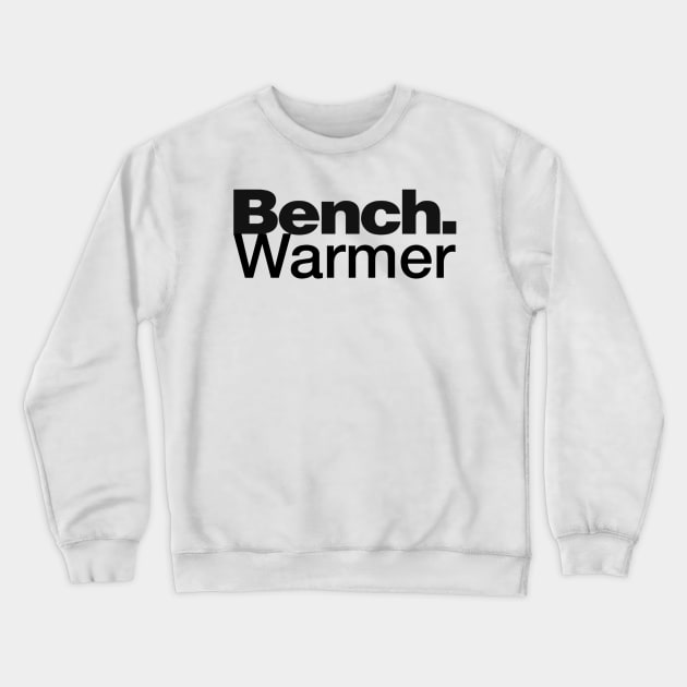 BenchWarmer Crewneck Sweatshirt by Retrollectors